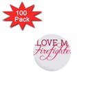 I Love My Firefighter 1  Mini Button (100 pack) 