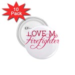 I Love My Firefighter 1.75  Button (10 pack) 