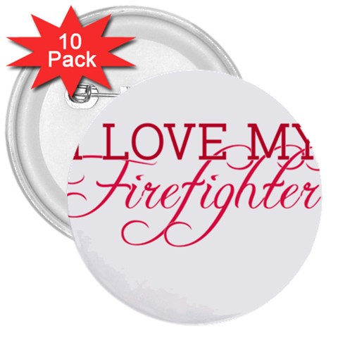 I Love My Firefighter 3  Button (10 pack) from ArtsNow.com Front