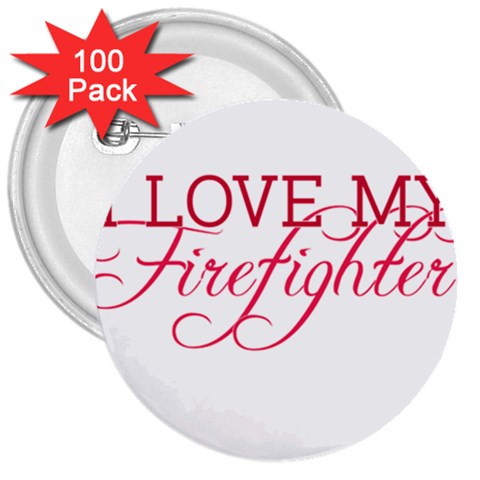 I Love My Firefighter 3  Button (100 pack) from ArtsNow.com Front