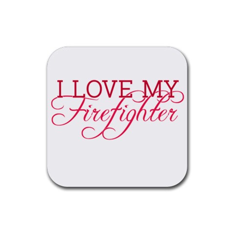 I Love My Firefighter Rubber Coaster (Square) from ArtsNow.com Front