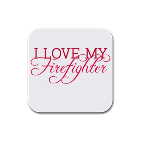 I Love My Firefighter Rubber Square Coaster (4 pack) from ArtsNow.com Front