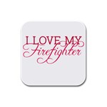 I Love My Firefighter Rubber Square Coaster (4 pack)