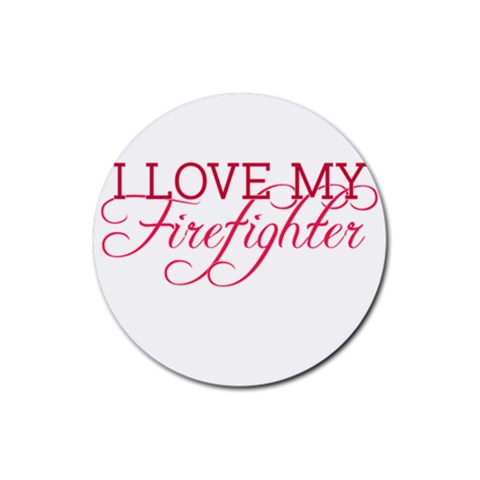 I Love My Firefighter Rubber Coaster (Round) from ArtsNow.com Front