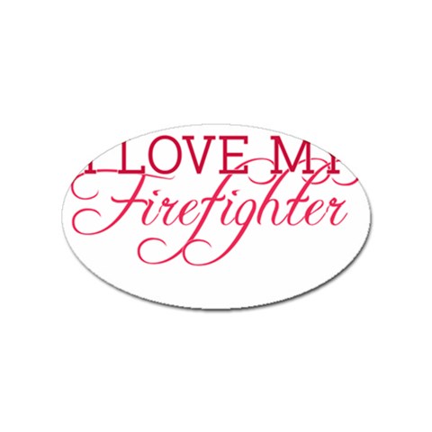 I Love My Firefighter Sticker (Oval) from ArtsNow.com Front