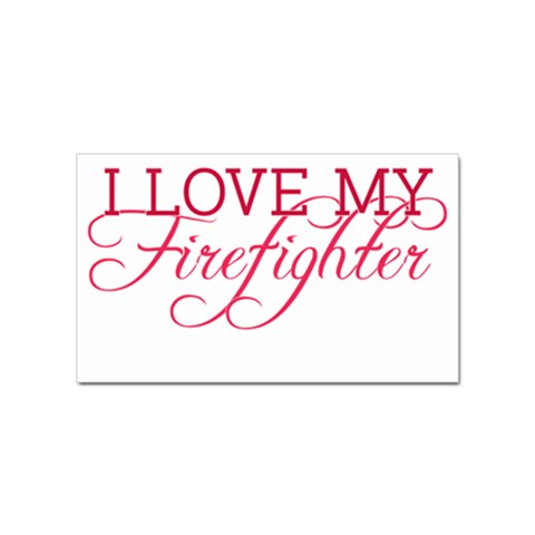 I Love My Firefighter Sticker (Rectangular) from ArtsNow.com Front