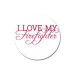 I Love My Firefighter Magnet 3  (Round)