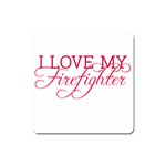 I Love My Firefighter Magnet (Square)