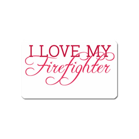 I Love My Firefighter Magnet (Name Card) from ArtsNow.com Front