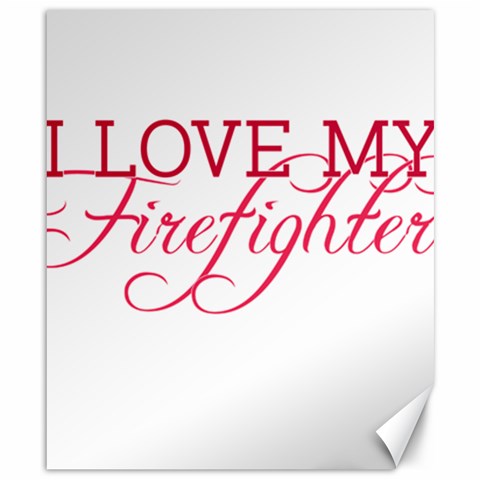 I Love My Firefighter Canvas 8  x 10  from ArtsNow.com 8.15 x9.66  Canvas - 1