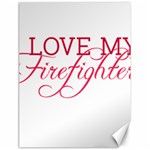 I Love My Firefighter Canvas 18  x 24 