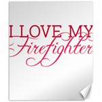 I Love My Firefighter Canvas 20  x 24 