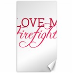 I Love My Firefighter Canvas 40  x 72 