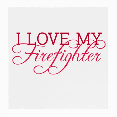 I Love My Firefighter Medium Glasses Cloth from ArtsNow.com Front