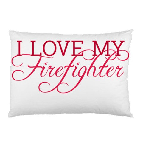 I Love My Firefighter Pillow Case from ArtsNow.com 26.62 x18.9  Pillow Case