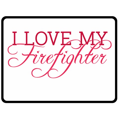 I Love My Firefighter Fleece Blanket (Large) from ArtsNow.com 80 x60  Blanket Front