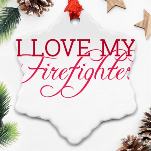 I Love My Firefighter Ornament (Snowflake) from ArtsNow.com Front