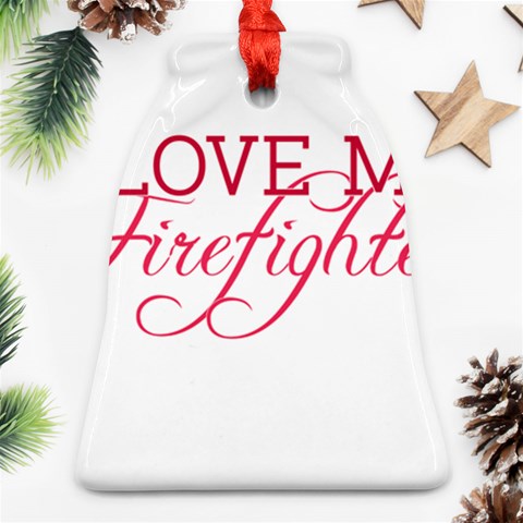 I Love My Firefighter Bell Ornament (Two Sides) from ArtsNow.com Back