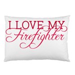 I Love My Firefighter Pillow Case (Two Sides)