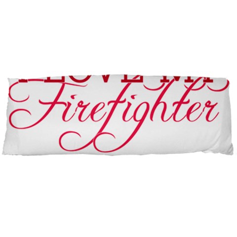 I Love My Firefighter Body Pillow Case Dakimakura (Two Sides) from ArtsNow.com Front