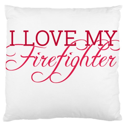 I Love My Firefighter Large Cushion Case (One Side) from ArtsNow.com Front