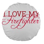 I Love My Firefighter Large 18  Premium Round Cushion 