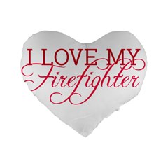 I Love My Firefighter Standard 16  Premium Heart Shape Cushion  from ArtsNow.com Front