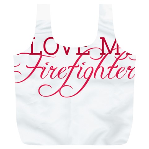 I Love My Firefighter Full Print Recycle Bag (XL) from ArtsNow.com Front