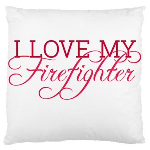 I Love My Firefighter Standard Flano Cushion Case (One Side) from ArtsNow.com Front