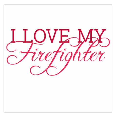 I Love My Firefighter Large Satin Scarf (Square) from ArtsNow.com Front