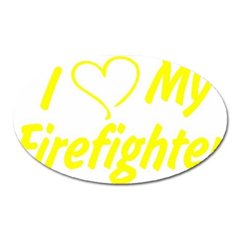 I Love My Firefighter Magnet (Oval) from ArtsNow.com Front