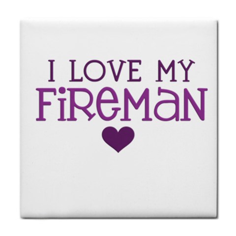 I Love My Fireman Tile Coaster from ArtsNow.com Front