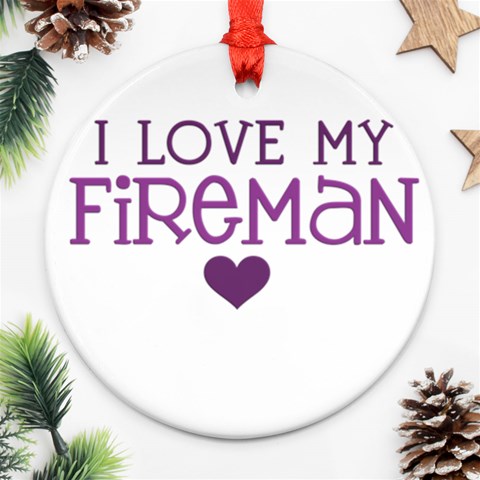 I Love My Fireman Ornament (Round) from ArtsNow.com Front