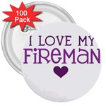 I Love My Fireman 3  Button (100 pack)