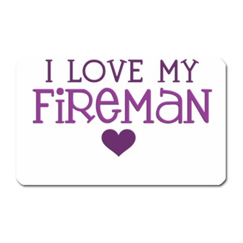 I Love My Fireman Magnet (Rectangular) from ArtsNow.com Front