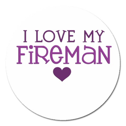 I Love My Fireman Magnet 5  (Round) from ArtsNow.com Front