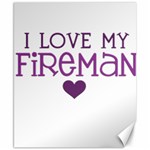 I Love My Fireman Canvas 8  x 10 