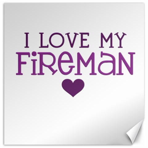 I Love My Fireman Canvas 12  x 12  from ArtsNow.com 11.4 x11.56  Canvas - 1