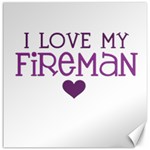 I Love My Fireman Canvas 12  x 12 