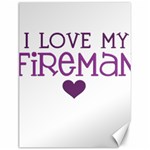 I Love My Fireman Canvas 12  x 16 