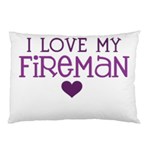 I Love My Fireman Pillow Case