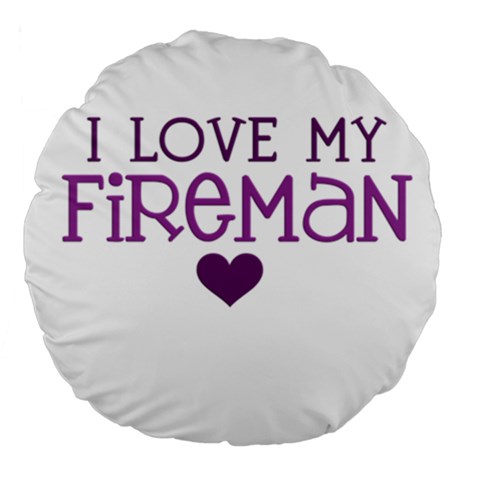 I Love My Fireman Large 18  Premium Flano Round Cushion  from ArtsNow.com Front