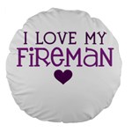 I Love My Fireman Large 18  Premium Flano Round Cushion 