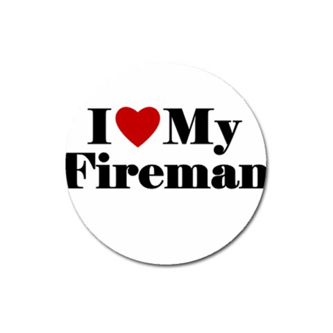 I Love My Fireman Magnet 3  (Round) from ArtsNow.com Front