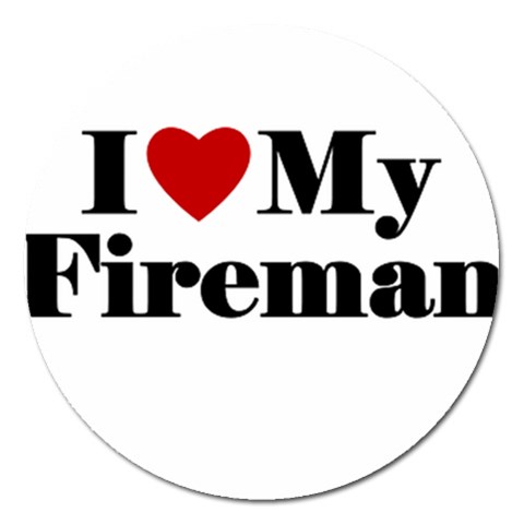 I Love My Fireman Magnet 5  (Round) from ArtsNow.com Front