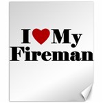 I Love My Fireman Canvas 8  x 10 