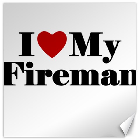 I Love My Fireman Canvas 12  x 12  from ArtsNow.com 11.4 x11.56  Canvas - 1