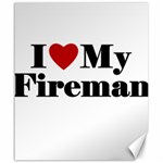 I Love My Fireman Canvas 20  x 24 