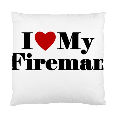 I Love My Fireman Standard Cushion Case (One Side) from ArtsNow.com Front