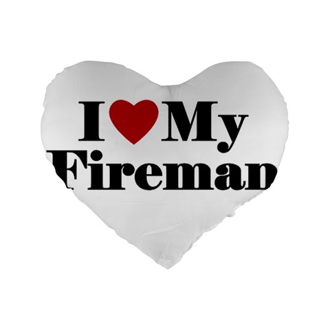 I Love My Fireman Standard 16  Premium Heart Shape Cushion  from ArtsNow.com Front